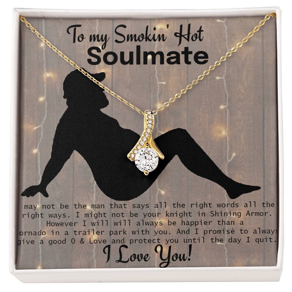 To my Smokin Hot Soulmate - Funny trailer park humor - give good 0 - alluring beauty gift set