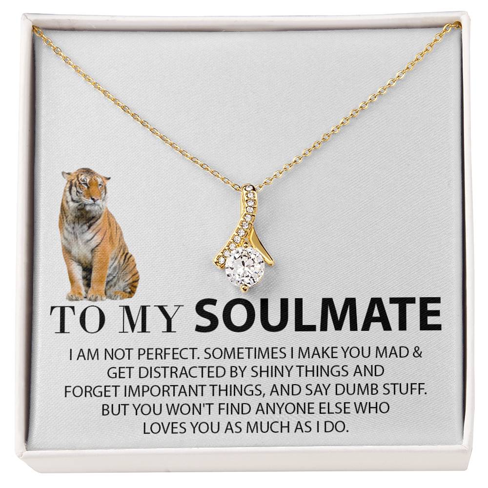 To my Soulmate - Funny get distracted tiger - Alluring Beauty neckalce gift set