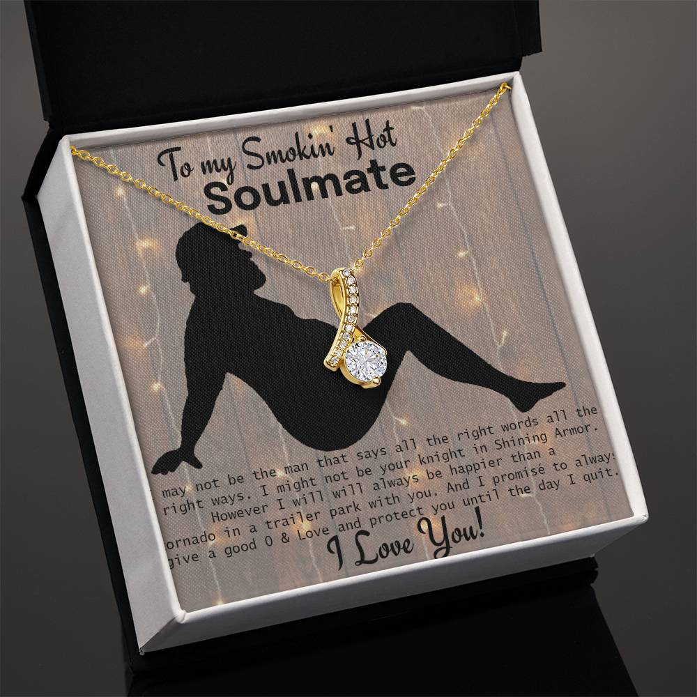 To my Smokin Hot Soulmate - Funny trailer park humor - give good 0 - alluring beauty gift set
