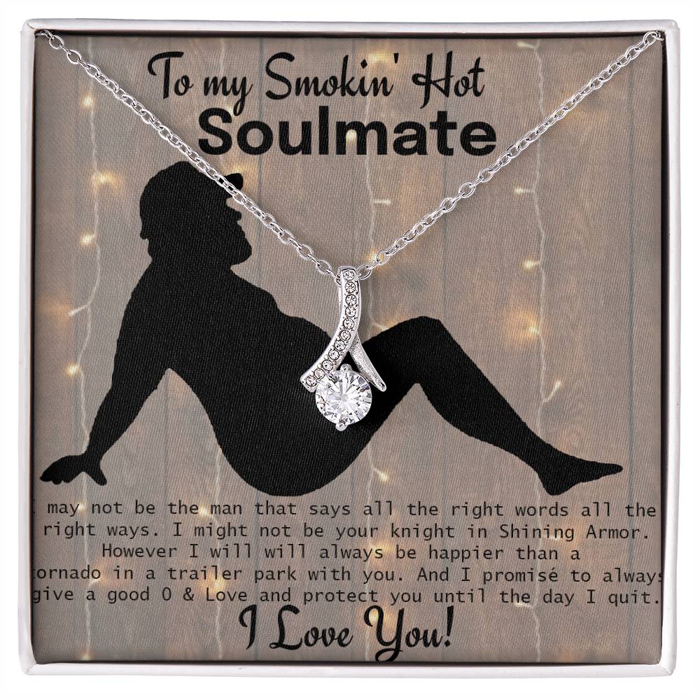 To my Smokin Hot Soulmate - Funny trailer park humor - give good 0 - alluring beauty gift set