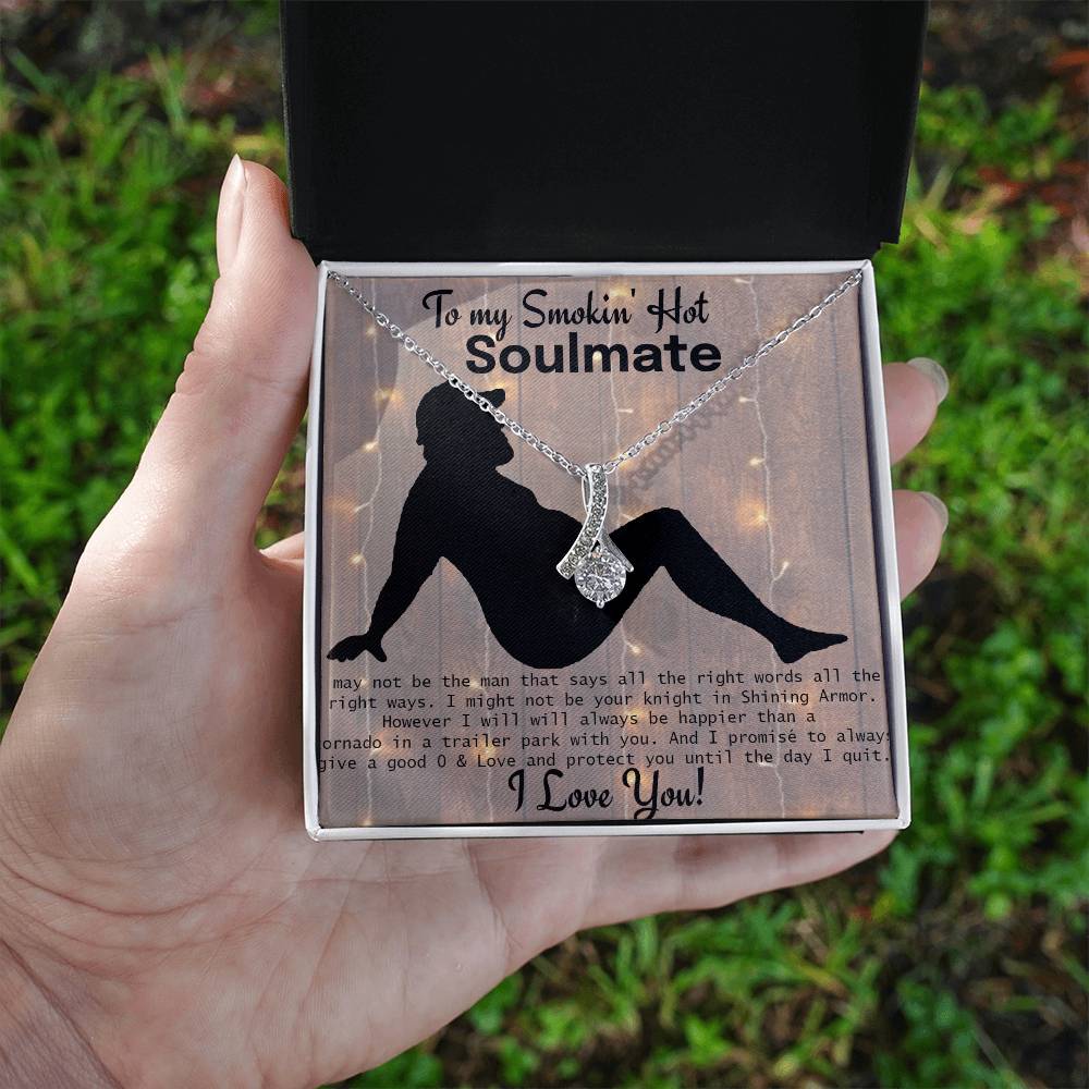 To my Smokin Hot Soulmate - Funny trailer park humor - give good 0 - alluring beauty gift set
