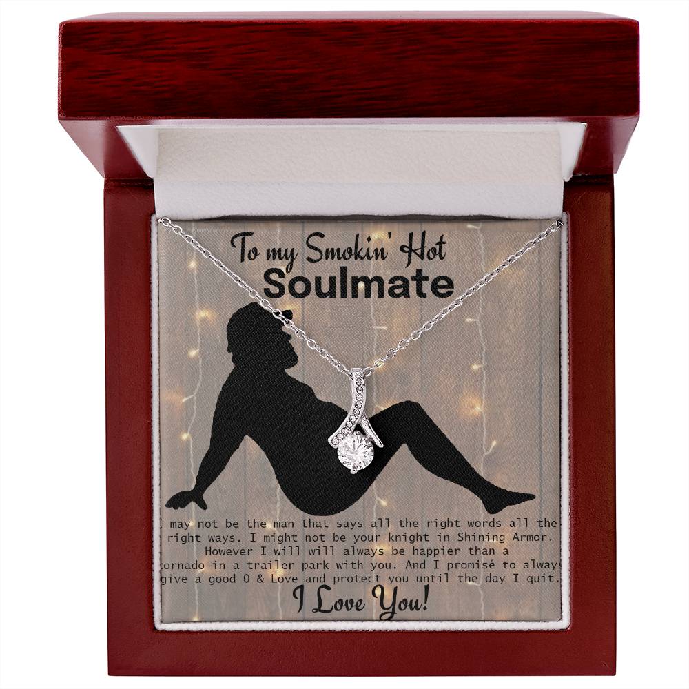 To my Smokin Hot Soulmate - Funny trailer park humor - give good 0 - alluring beauty gift set